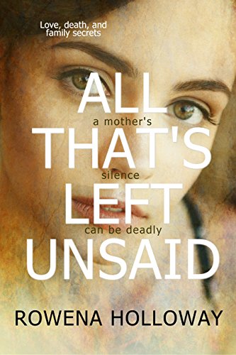 All That’s Left Unsaid by Rowena Holloway – Itsy Bitsy Book Bits
